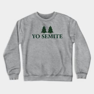 Yo semite T-Shirt Crewneck Sweatshirt